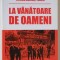 LA VANATOARE DE OAMENI de TERESIA BOLCHIS - TATARU , 2011