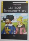 LES TROIS MOUSQUETAIRES par ALEXANDRE DUMAS , texte adapte par REGINE BOUTEGEGE et SUSANNA LONGO , 2004 , PREZINTA INSEMNARI SI SUBLINIERI CU CREIONUL