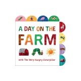 A Day on the Farm with the Very Hungry Caterpillar: A Tabbed Board Book