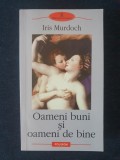 Oameni buni si oameni de bine &ndash; Iris Murdoch