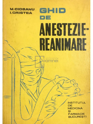 M. Ciobanu - Ghid de anestezie-reanimare (editia 1972) foto