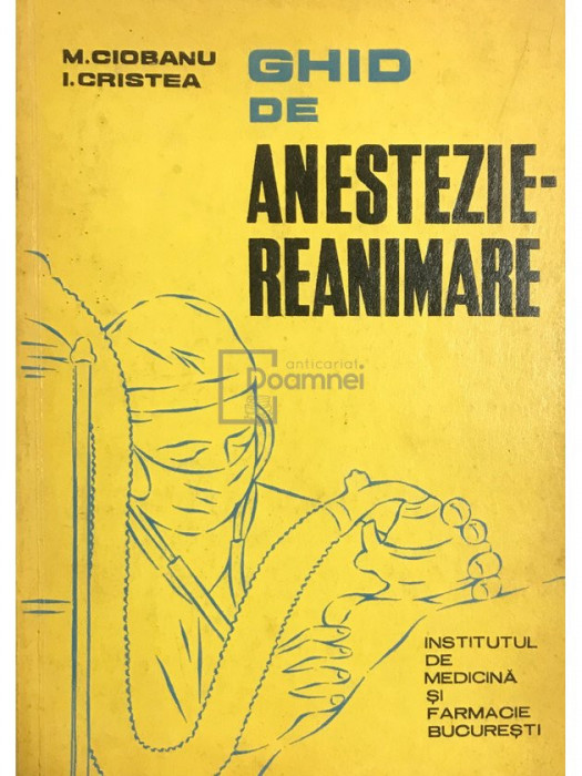 M. Ciobanu - Ghid de anestezie-reanimare (editia 1972)