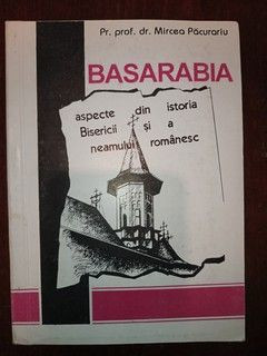 Basarabia. Aspecte din istoria Bisericii si a neamului romanesc- Mircea Pacurariu foto