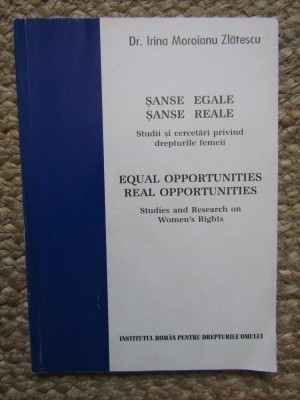 IRINA MOROIANU ZLATESCU - SANSE EGALE SANSE REALE STUDII SI CERCETARI PRIVIND DREPTURILE FEMEII foto