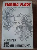 Roman Vladimir sau zborul intrerupt de Marina Vlady, Editura Meridiane, 1993, Format 20x13