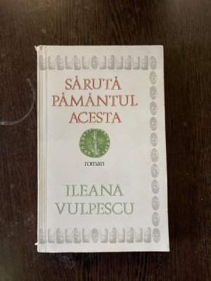 Ileana Vulpescu - Saruta pamantul acesta foto