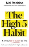 The high 5 habit. E timpul sa te bucuri de tine/Mel Robbins