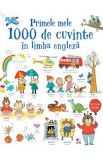 Primele mele 1000 de cuvinte in limba engleza - Mairi Mackinnon