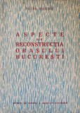 ASPECTE DIN RECONSTRUCTIA ORASULUI BUCURESTI-PETRE DAICHE