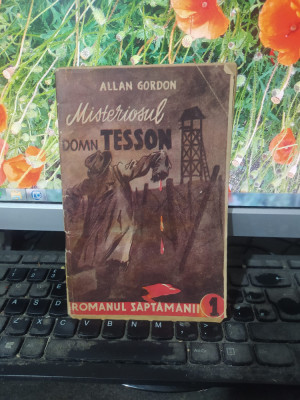Allan Gordon, Misteriosul domn Tesson, Romanul Săptăm&amp;acirc;nii nr. 1, c. 1946, 159 foto