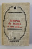 IUBIREA DE MOSIE E UN ZID ...PROVERBE SI CUGETARI DESPRE PATRIE , COLECTIA &#039;&#039; COGITO &#039;&#039; , 1977