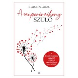 A szuper&eacute;rz&eacute;keny sz&uuml;lő - Elaine N. Aron