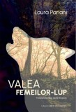 Valea femeilor-lup - Paperback brosat - Laura Pariani - Casa Cărţii de Ştiinţă