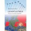 Lend&uuml;letben - N&eacute;gy &iacute;r&aacute;s a geopolitika t&aacute;rgyk&ouml;r&eacute;ből - Borsi-K&aacute;lm&aacute;n B&eacute;la