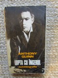 Lupta cu ingerul. Autobiografie - Anthony Quinn