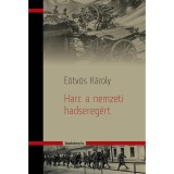 Harc a&nbsp;nemzeti hadsereg&eacute;rt - E&ouml;tv&ouml;s K&aacute;roly