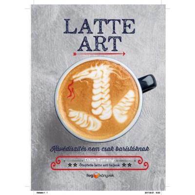 Latte art - K&amp;aacute;v&amp;eacute;d&amp;iacute;sz&amp;iacute;t&amp;eacute;s nem csak barist&amp;aacute;knak - Dhan Tamang foto