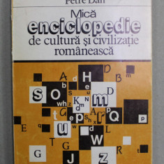 MICA ENCICLOPEDIE DE CULTURA SI CIVILIZATIE ROMANEASCA de PETRE DAN , 1998