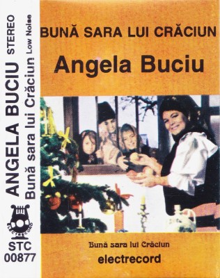 Caseta audio: Angela Buciu - Buna sara lui Craciun ( Electrecord STC00877 - vezi descriere ) foto