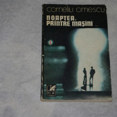 Noaptea, printre masini - Corneliu Omescu