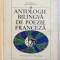 ANTOLOGIE BILINGVA DE POEZIE FRANCEZA de ION BINDEA , ION CAMARASAN , 1970