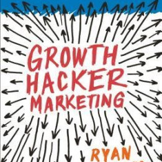 Growth Hacker Marketing: A Primer on the Future of PR, Marketing, and Advertising