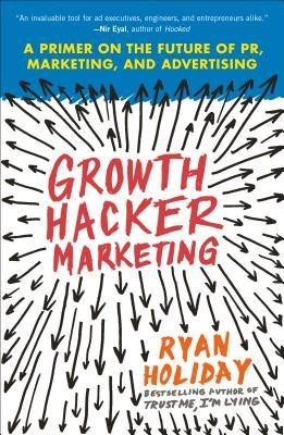 Growth Hacker Marketing: A Primer on the Future of PR, Marketing, and Advertising foto