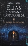 Elias si spioana Carturarilor II O torta in noapte Sabaa Tahir Roman Carti Beletristica Carte noua stare buna