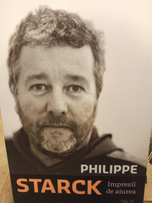 Philippe Starck - Impresii de aiurea (editia 2013) foto