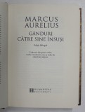 GANDURI CATRE SINE INSUSI de MARCUS AURELIUS, 2013 * EDITIE CARTONATA , *BLOCUL DE FILE PREZINTA PETE