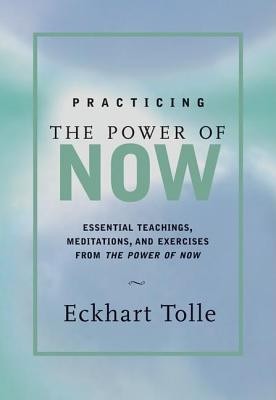 Practicing the Power of Now: Meditations, Exercises, and Core Teachings for Living the Liberated Life foto