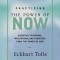 Practicing the Power of Now: Meditations, Exercises, and Core Teachings for Living the Liberated Life
