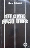 Cei Care M-au Ucis - Max Banus, Editia a II-a, 2006, Tinerama, Roman, Beletristica