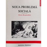 Noua problema sociala - 1998 - Pierre Rosanvallon ($N43)