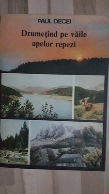 Drumetind pe vaile apelor repezi- Paul Decei