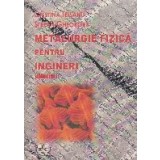 Metalurgie fizica pentru ingineri, Volumul I