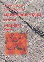 Metalurgie fizica pentru ingineri, Volumul I foto