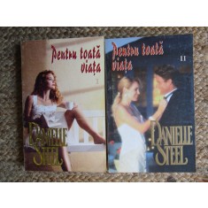 Danielle Steel &ndash; Pentru toata viata (2 vol.)
