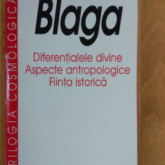 Lucian Blaga - Diferentialele divine.Aspecte antropologice.Fiinta istorica