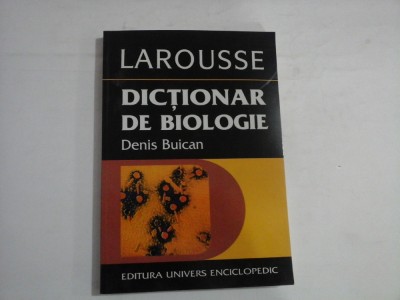 DICTIONAR DE BIOLOGIE - LAROUSSE - DENIS BUICAN foto