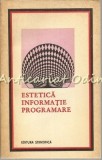 Cumpara ieftin Estetica Informatie Programare - Antologie Victor Ernest Masek, Editura Stiintifica 1972, Filosofie, Limba Romana