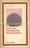 Cumpara ieftin Estetica Informatie Programare - Antologie: Victor Ernest Masek