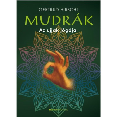 Mudr&amp;aacute;k - Az ujjak j&amp;oacute;g&amp;aacute;ja - Gertrud Hirschi foto