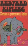 RUDYARD KIPLING - DOMNIA-SA PREACINSTITUL ELEFANT