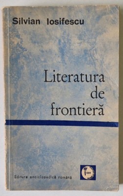 LITERATURA DE FRONTIERA de SILVIAN IOSIFESCU , 1971 foto