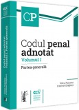 Codul penal adnotat. Volumul I. Partea generala | Voicu Puscasu, Cristinel Ghigheci, Universul Juridic