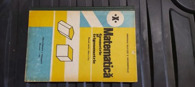 MATEMATICA GEOMETRIE SI TRIGONOMETRIE CLASA A X A ANUL 1986 foto