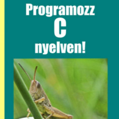 Programozz C nyelven! - 2. kiadás - Fehér Krisztián