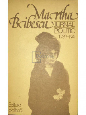 Martha Bibescu - Jurnal politic 1939-1941 (editia 1979) foto