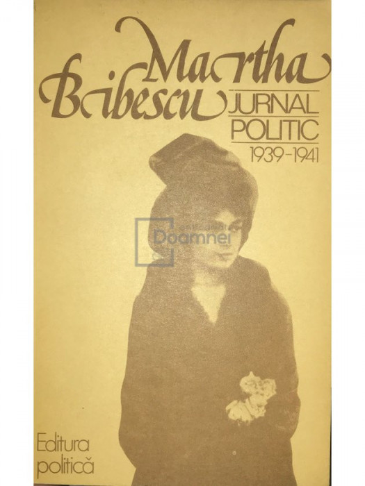 Martha Bibescu - Jurnal politic 1939-1941 (editia 1979)